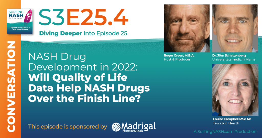 S3-E25.4 - NASH Drug Development in 2022: Will Quality of Life Data Help NASH Drugs Over the Finish Line?
