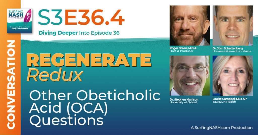 S3-E36.4 - REGENERATE Redux: Other Obeticholic Acid (OCA) Questions