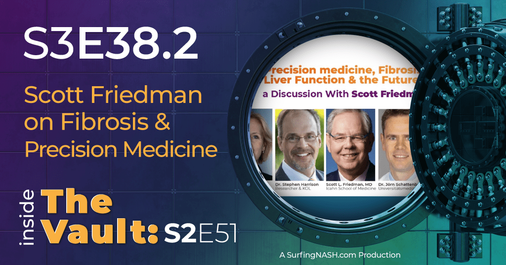 S3-E38.2 - From the Vault: Scott Friedman on Fibrosis and Precision Medicine