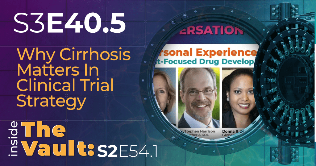 S3-E40.5 - From the Vault: Why Cirrhosis Matters In Clinical Trial Strategy
