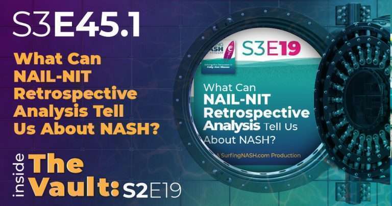 S3-E45.5 - From the Vault: What Can NAIL-NIT Retrospective Analysis Tell Us About NASH?