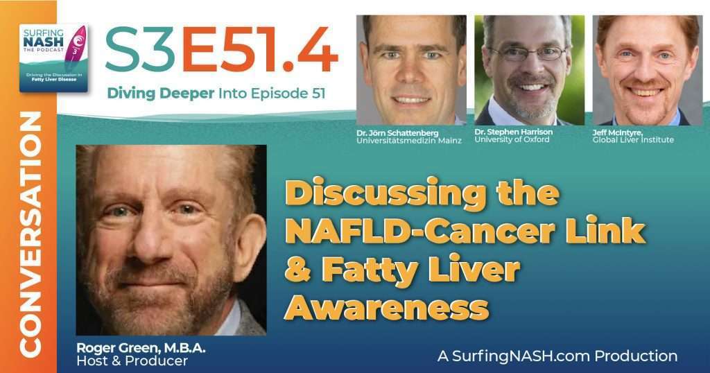 S3-E51.4 - Discussing the NAFLD-Cancer Link and Fatty Liver Awareness