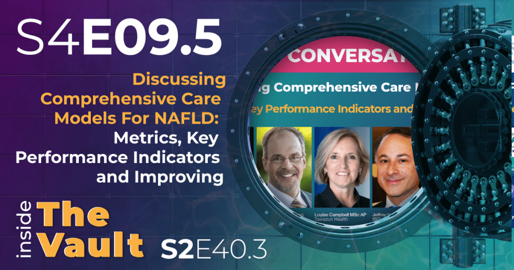 S4-9.5 - From the Vault: Discussing Comprehensive Care Models For NAFLD: Metrics, Key Performance Indicators and Improving Management