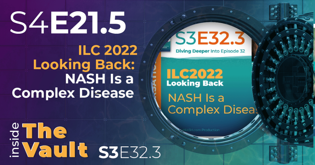 S4-21.5 - From the Vault: ILC 2022 Looking Back: NASH Is a Complex Disease
