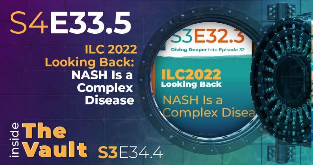 S4-33.5 - From the Vault: ILC 2022 Looking Back: NASH Is a Complex Disease