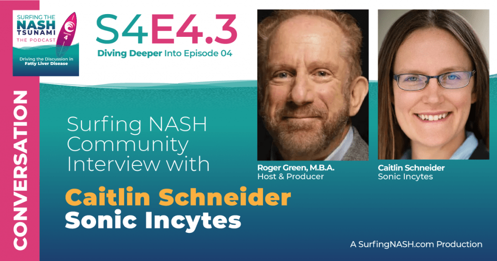 S4-4.3 - Surfing NASH Community Interview with Caitlin Schneider of Sonic Incytes