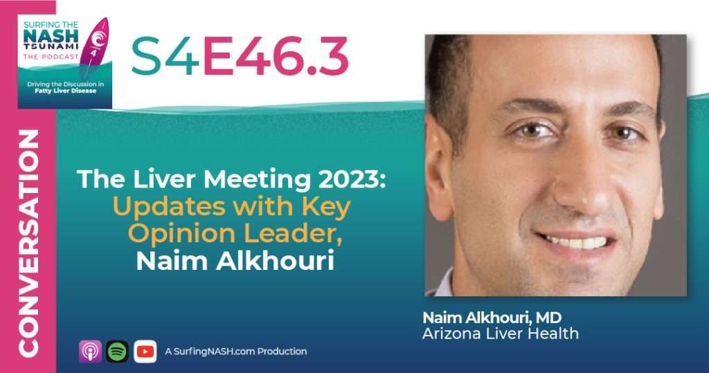 S4-E46.3 - The Liver Meeting 2023: Updates with Key Opinion Leader, Naim Alkhouri