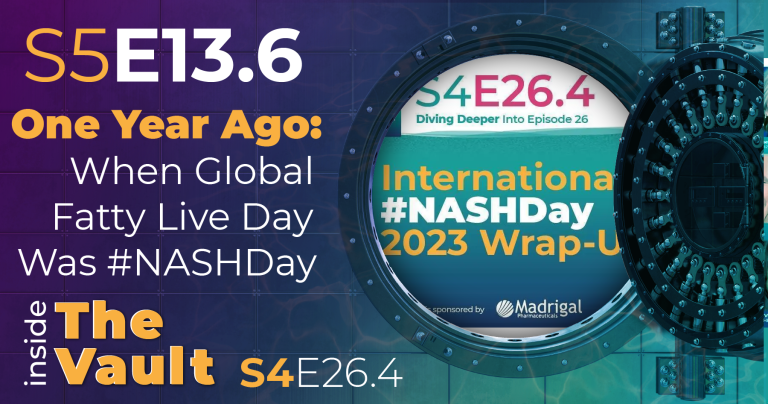 S5-E13.6 - One Year Ago: When Global Fatty Live Day Was #NASHDay 2023