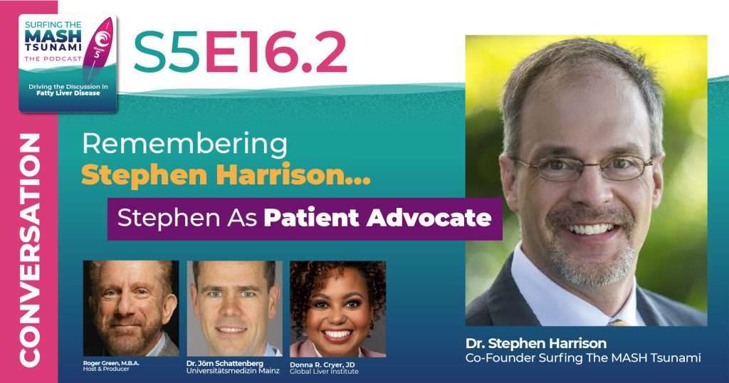 S5-E16.2 - Remembering MASLD Master Stephen Harrison: Stephen As Patient Advocate