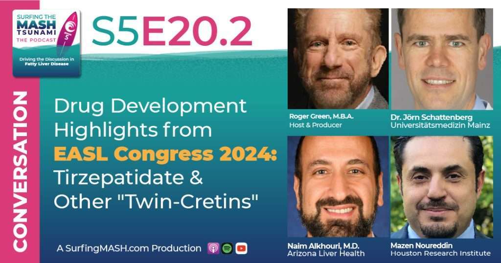 S5-E20.2 - Drug Development Highlights From EASL Congress 2024: Tirzepatidate & Other "Twin-Cretins"