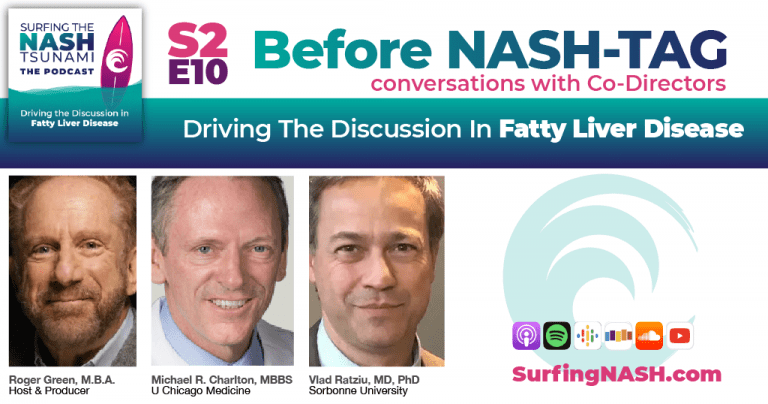 Before NASH-TAG, conversations with Co-Directors NASH-TAG Co-directors Vlad Ratziu and Michael Charlton talk with Roger Green about the upcoming conference, after which Roger discusses the SurfingNASH coverage plan for NASH-TAG.