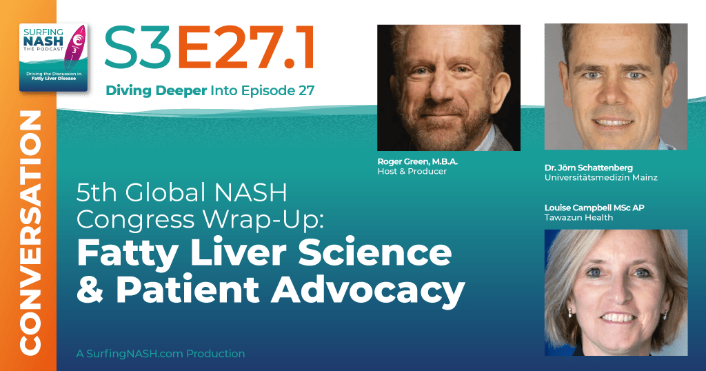 S3-E27.1 - 5th Global NASH Congress Wrap-Up: Fatty Liver Science & Patient Advocacy