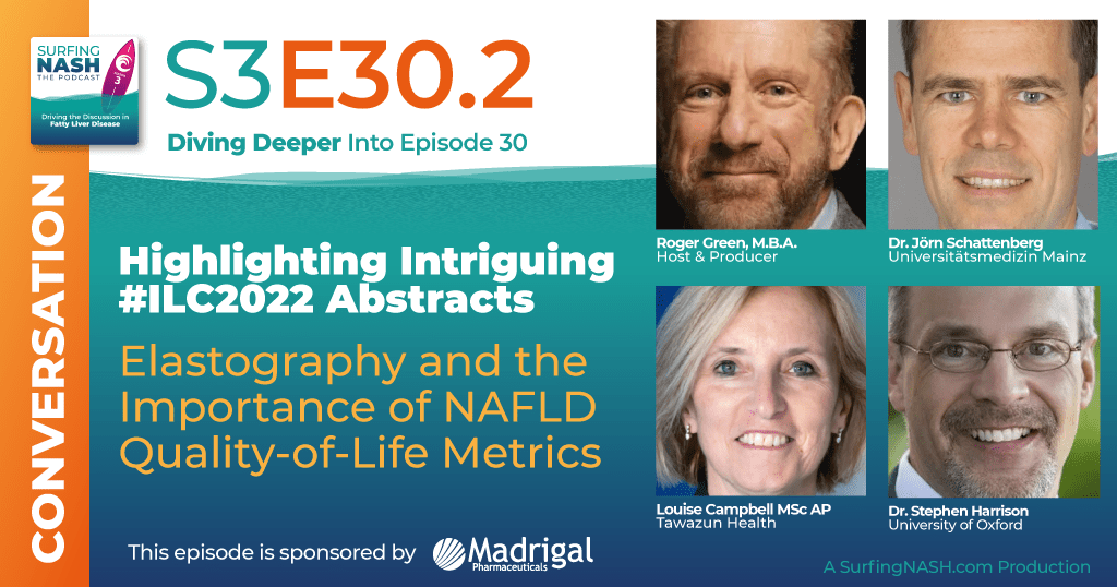 S3-E30.2 - Highlighting Intriguing ILC2022 Abstracts: Elastography and the Importance of NAFLD Quality-of-Life Metrics