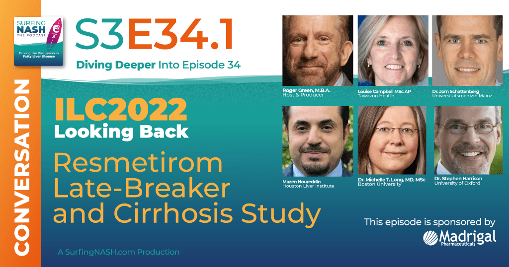 S3-E34.1 - #ILC2022 Looking Back: Resmetirom Late-Breaker and Cirrhosis Study