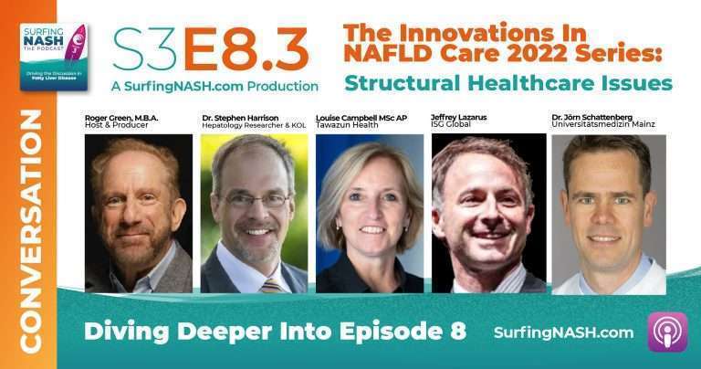 S3-E8.3 - SurfingNASH Discusses The Innovations In NAFLD Care 2022 Series With Jeff Lazarus And Jörn Schattenberg: Structural healthcare Issues