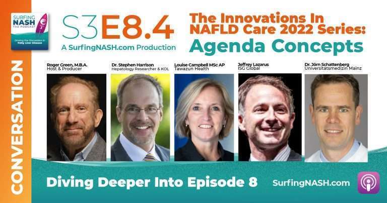 S3-E8.4 - SurfingNASH Discusses The Innovations In NAFLD Care 2022 Series With Jeff Lazarus And Jörn Schattenberg: Agenda Concepts