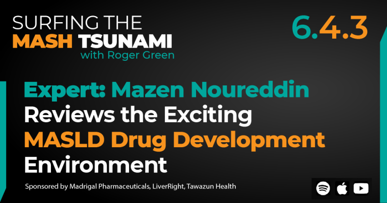 S6.4.3 - Expert: Mazen Noureddin Reviews the Exciting MASLD Drug Development Environment