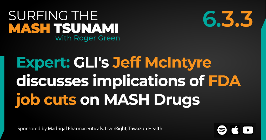 S6.3.3 - Expert: GLI's Jeff McIntyre discusses implications of FDA job cuts on MASH Drugs